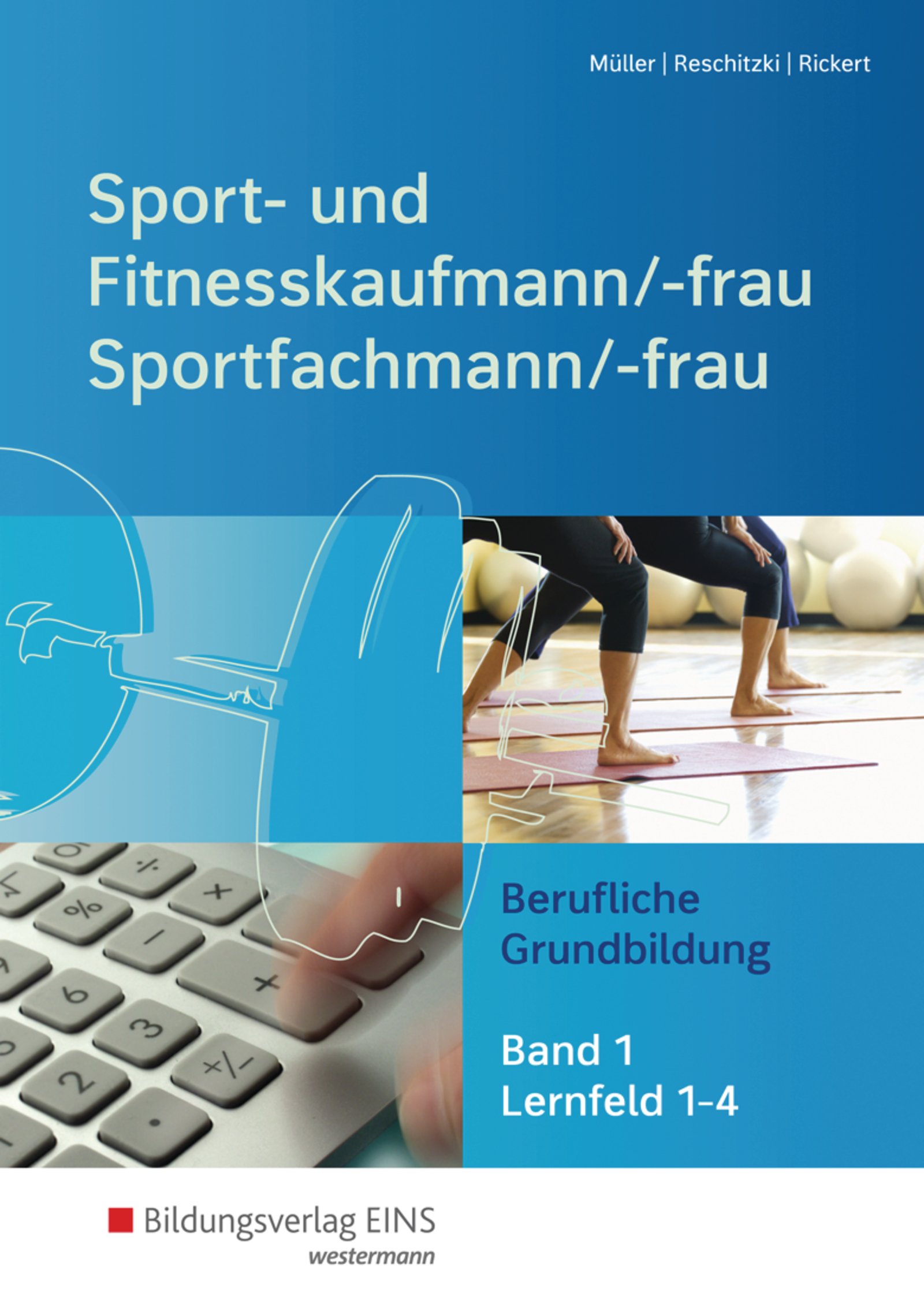 Sport- Und Fitnesskaufmann/ -frau & Sportfachmann/ -frau: Berufliche Grundbildung: Lernfelder 1-4: Schülerband: Berufliche... 
