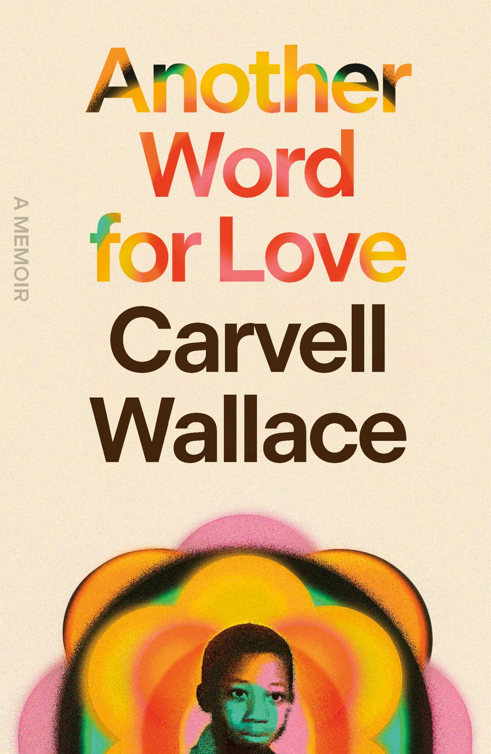 Another Word for Love: A Memoir: Wallace, Carvell