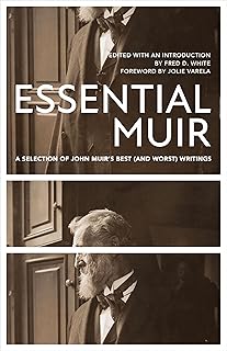 Essential Muir (Revised): A Selection of John Muir’s Best (and Worst) Writings