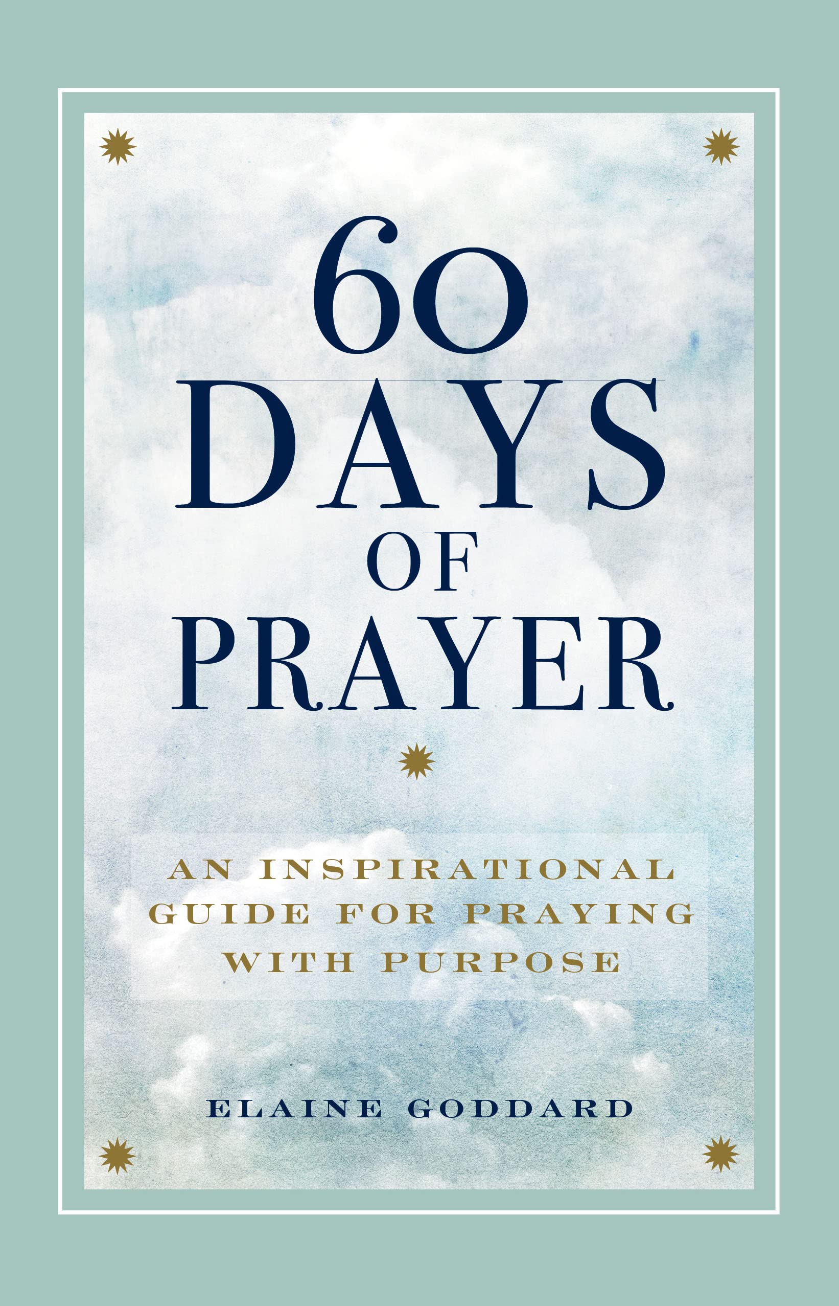 60 Days of Prayer: An Inspirational Guide for Praying with Purpose