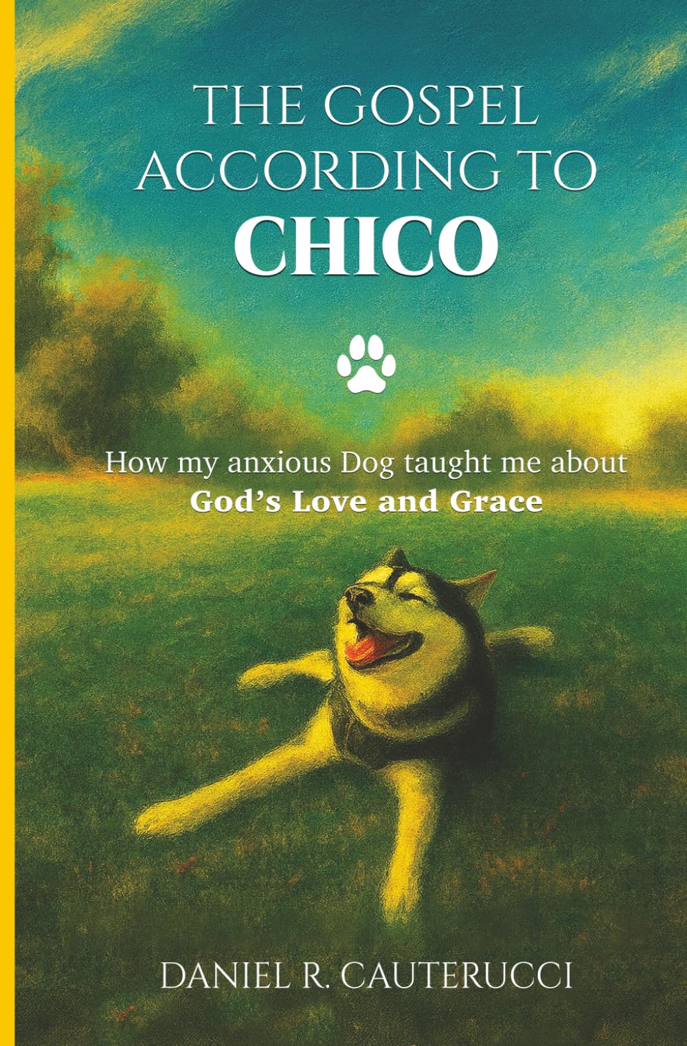 The Gospel According to Chico: How My Anxious Dog Taught Me about God’s Love and Grace