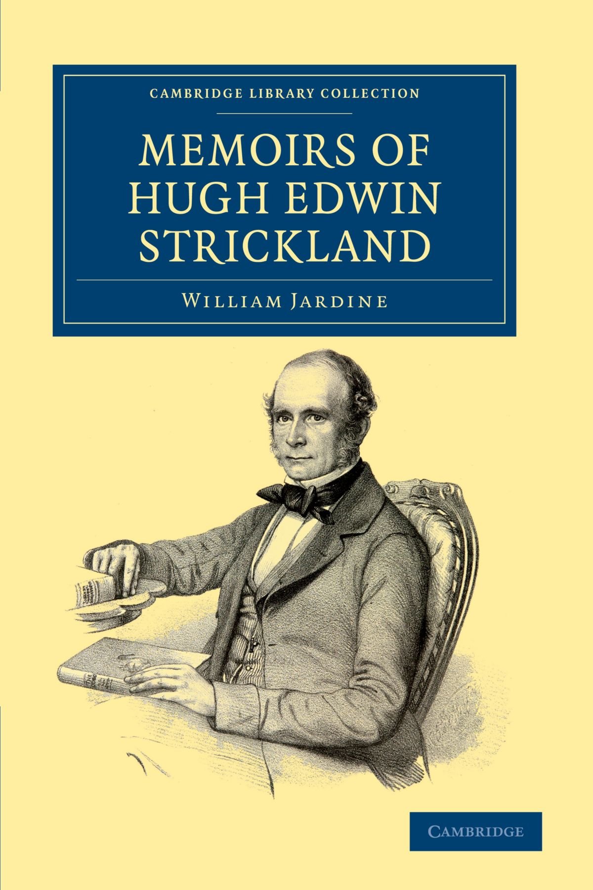 Memoirs Of Hugh Edwin Strickland, M.A. (Cambridge Library Collection - Zoology)