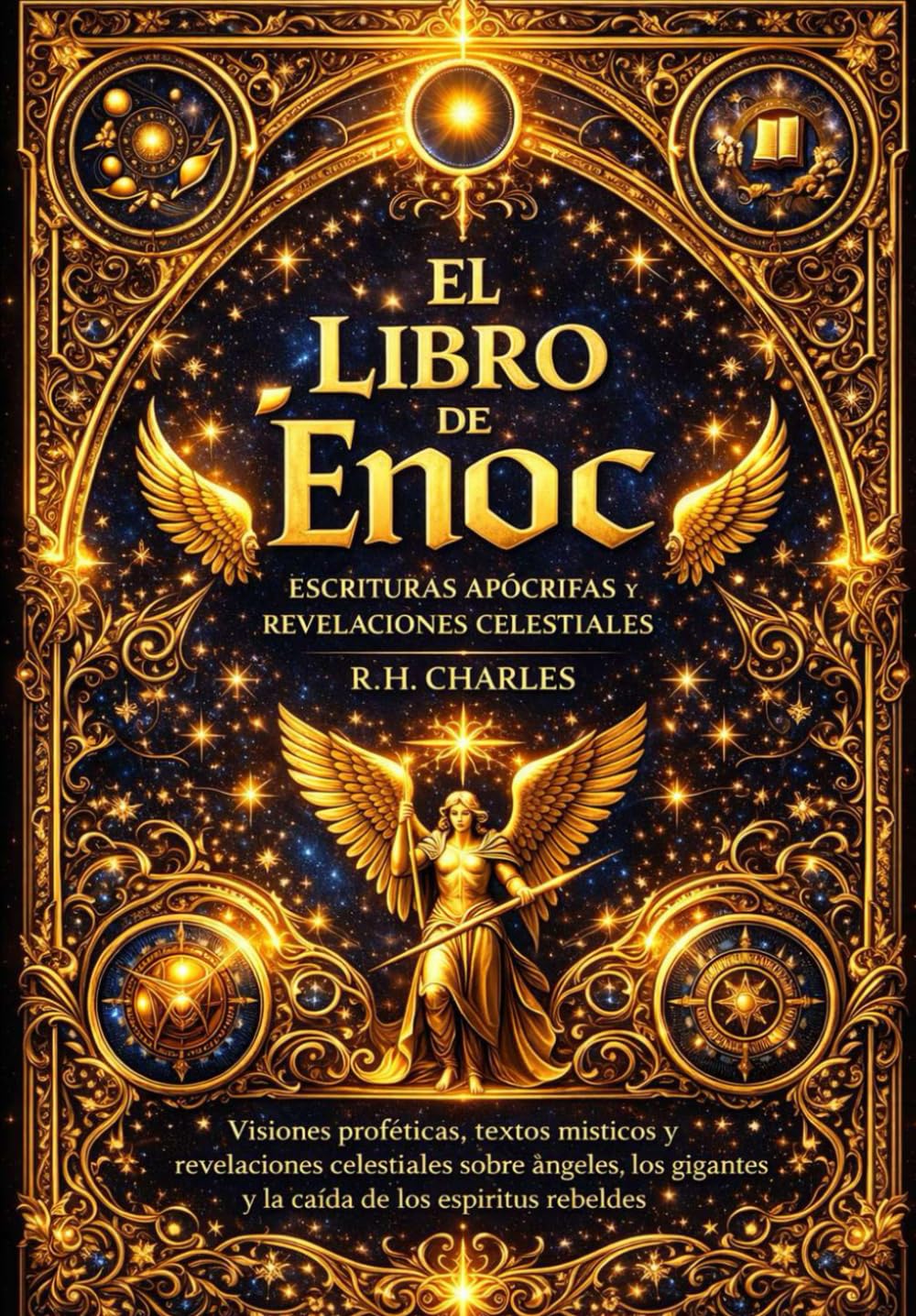 El Libro de Enoc: Revelaciones celestiales, misterios del cosmos y visiones proféticas del patriarca antediluviano que exploran el origen del mal, el ... final en la tradición espiritual antigua