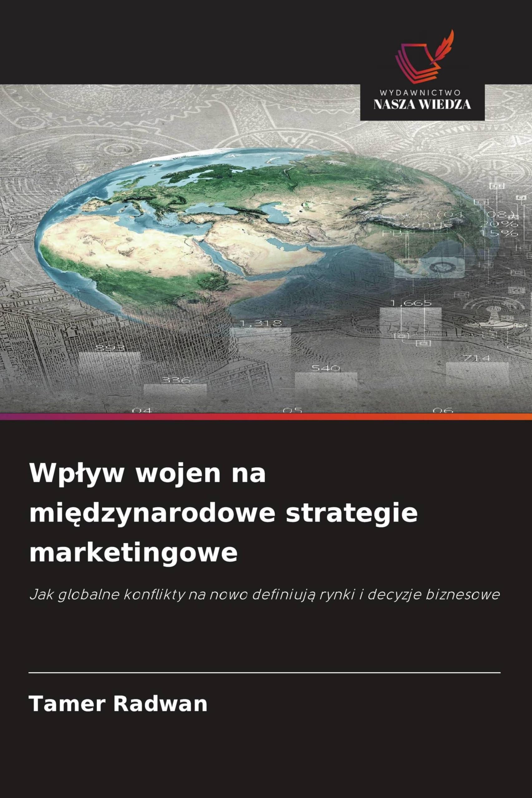 Wplyw wojen na międzynarodowe strategie marketingowe: Jak globalne konflikty na nowo definiuj¿ rynki i decyzje biznesowe