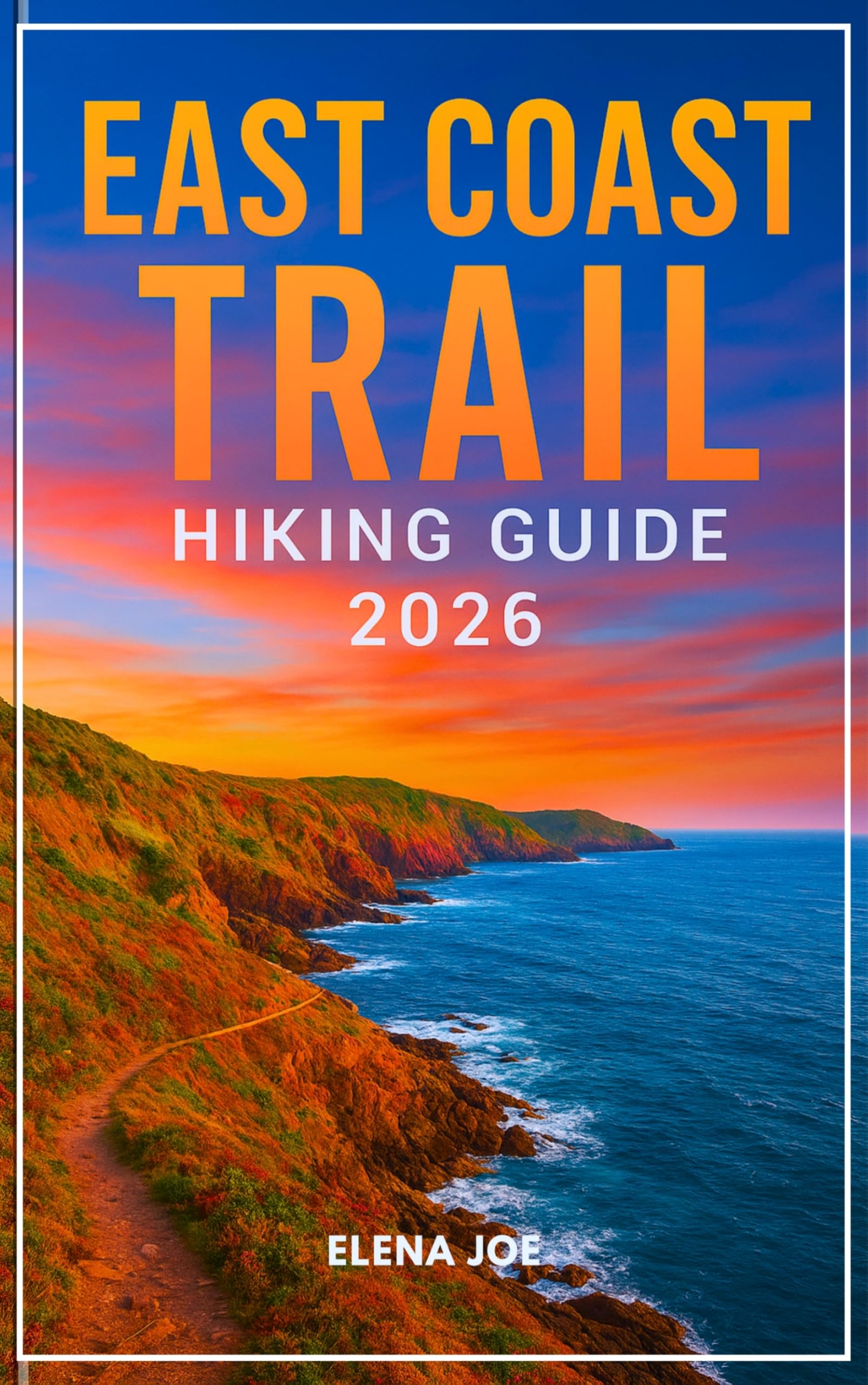 EAST COAST TRAIL HIKING GUIDE 2026: Explore Newfoundland’s Coastal Wonders with Maps, Tips, and Trail Secrets
