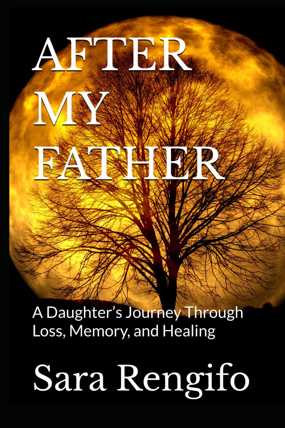 AFTER MY FATHER: A Daughter’s Journey Through Loss, Memory, and Healing