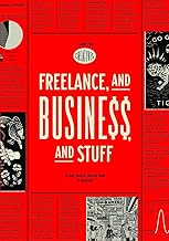 Freelance, and Business, and Stuff: A Guide for Creatives