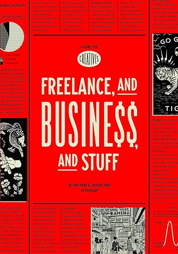Freelance, and Business, and Stuff: A Guide for Creatives by Amy & Jennifer Hood
