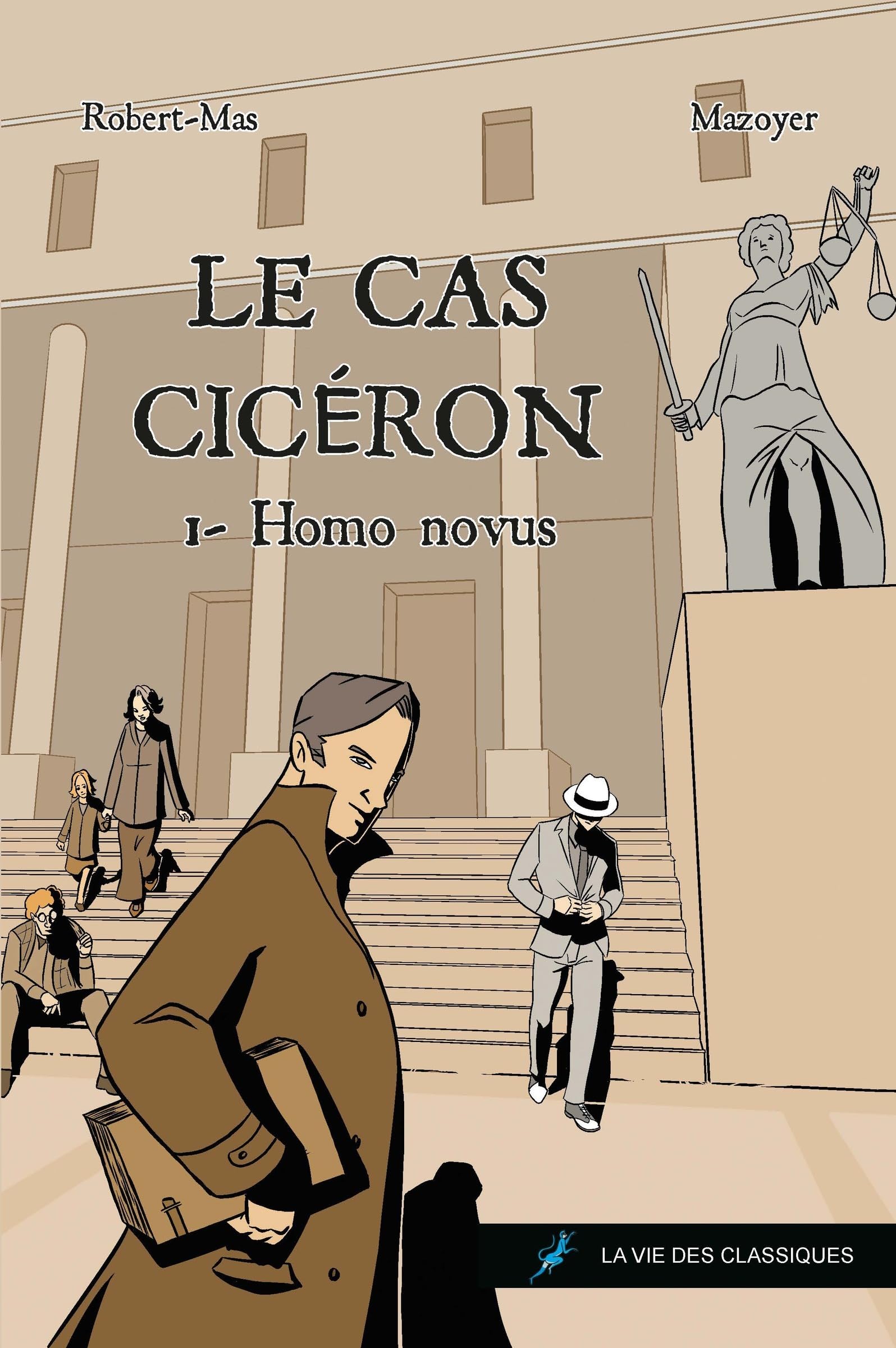 Le Cas Cicéron: Tome 1. Homo Novus