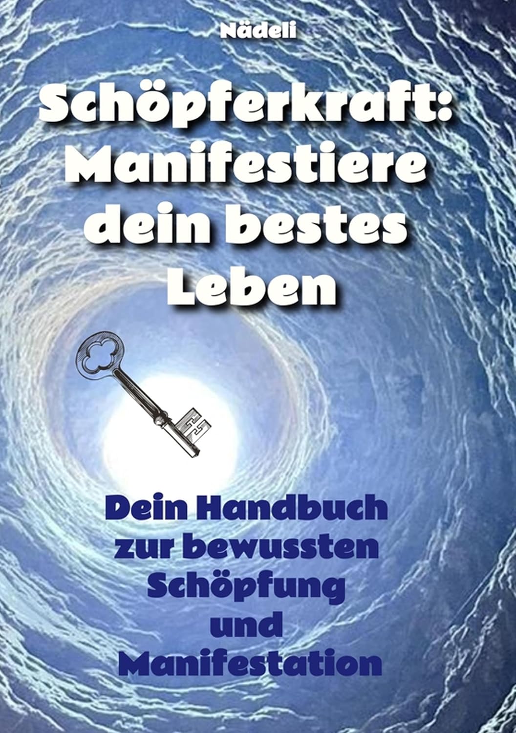 Schöpferkraft: Manifestiere dein bestes Leben: Dein Handbuch zur bewussten Schöpfung und Manifestation (German Edition)