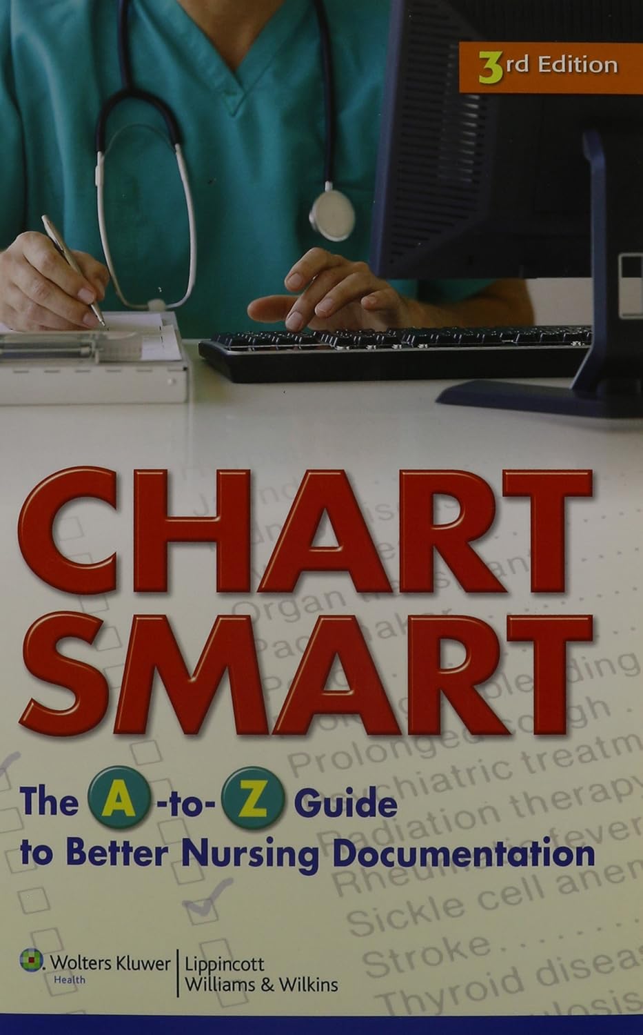 Chart Smart: The A-to-Z Guide to Better Nursing Documentation ...