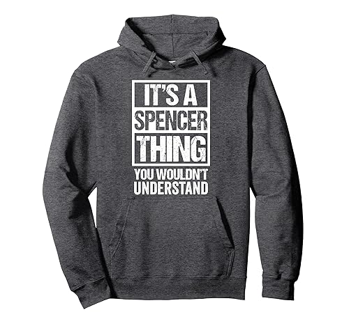 It's A Spencer Thing You Wouldn't Understand Pullover Hoodie