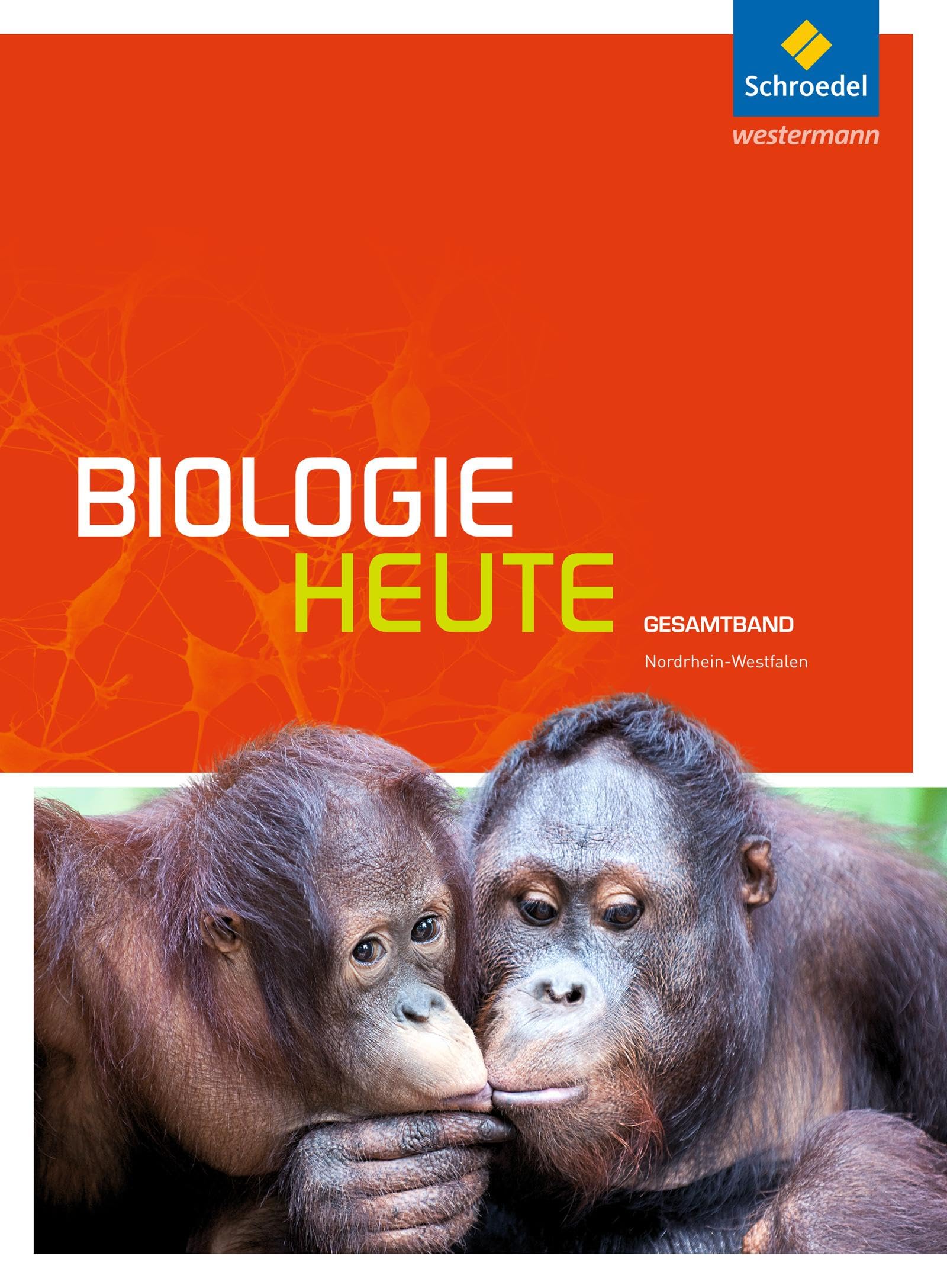 Biologie heute SII - Ausgabe 2014 für Nordrhein-Westfalen: Gesamtband Schulbuch