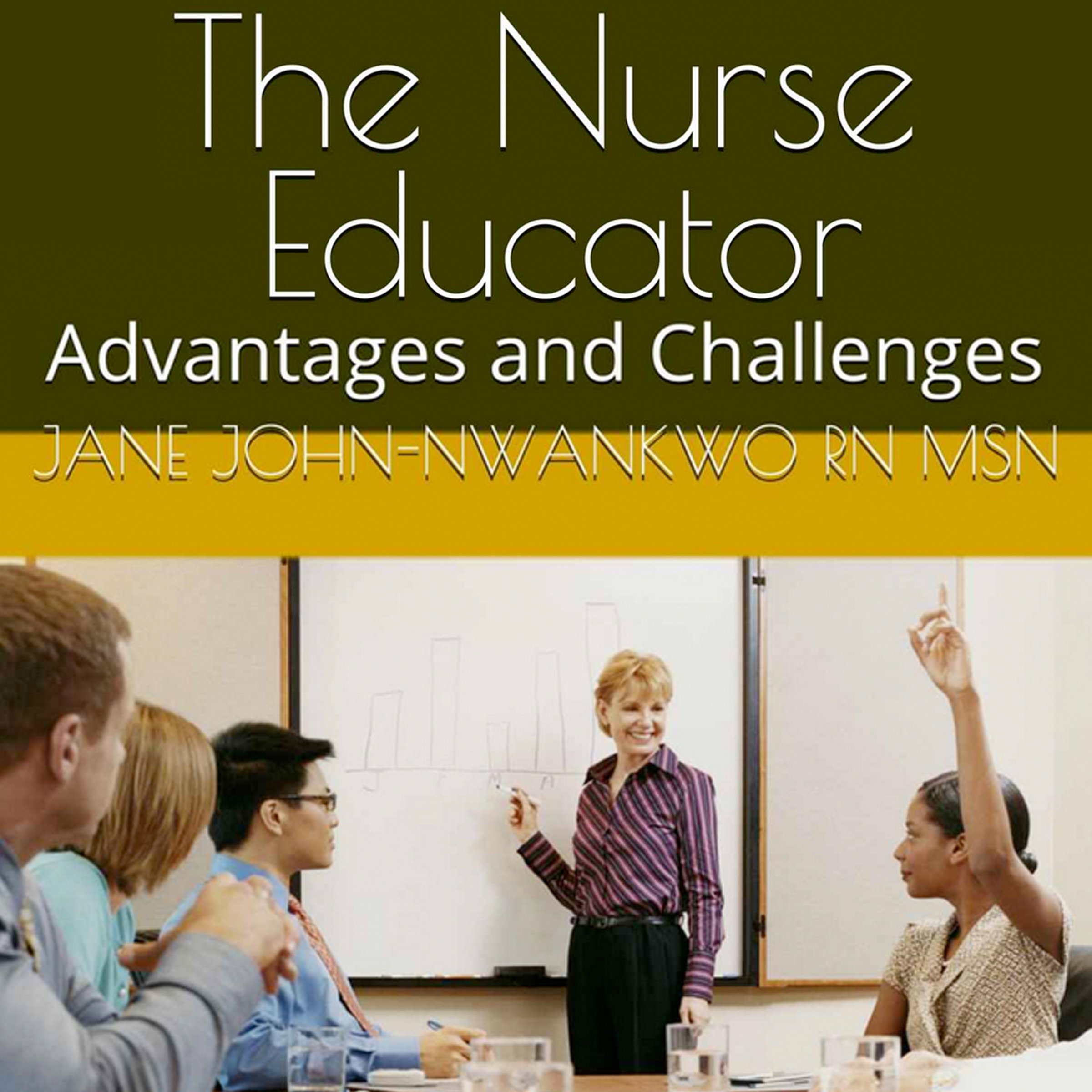 The Nurse Educator: Advantages and Challenges