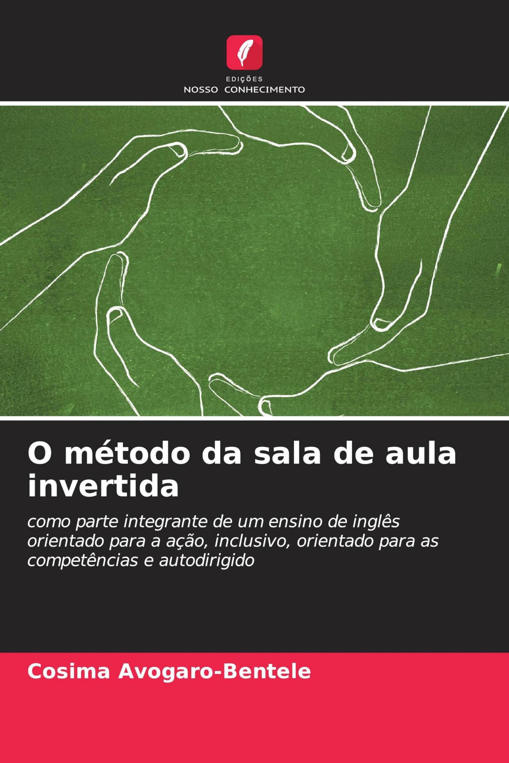 O método da sala de aula invertida: como parte integrante de um ensino de inglês orientado para a ação, inclusivo, orientado para as competências e autodirigido