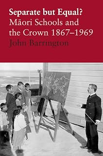 Separate But Equal: Maori Schools and the Crown 1867-1969