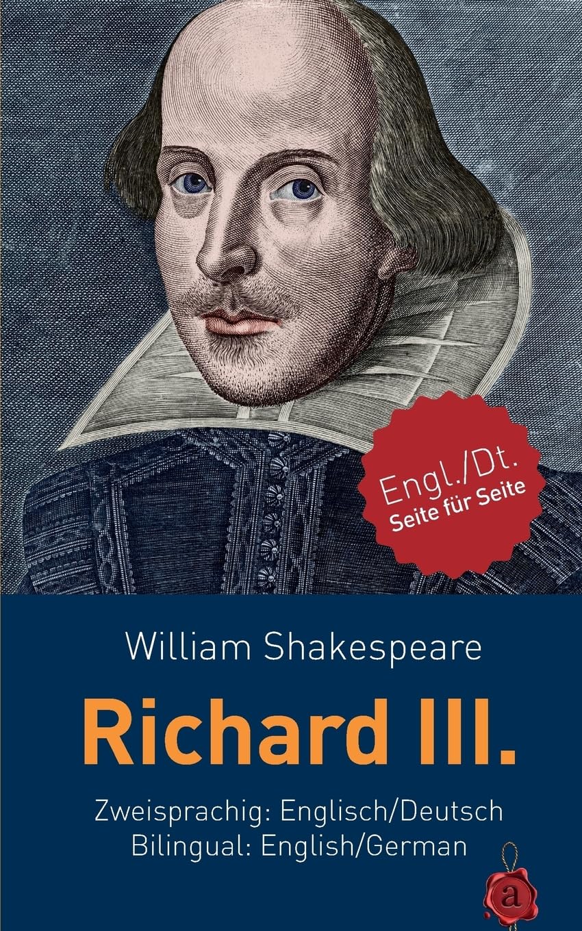 Richard III. Shakespeare. Zweisprachig: Englisch / Deutsch. Bilingual: English / German