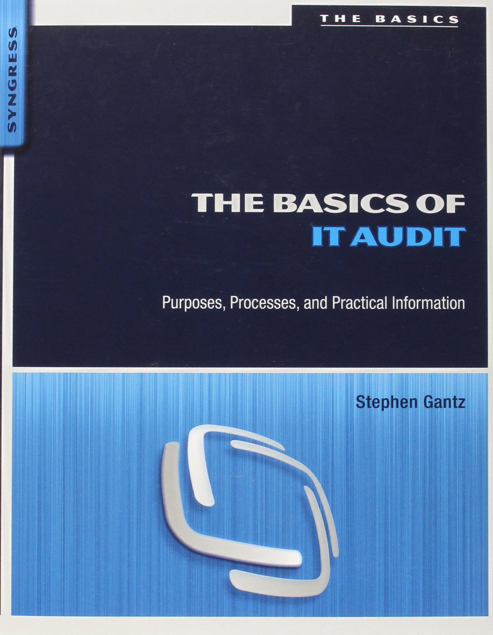 Buy The Basics of IT Audit: Purposes, Processes, and Practical Information — BookShops.in