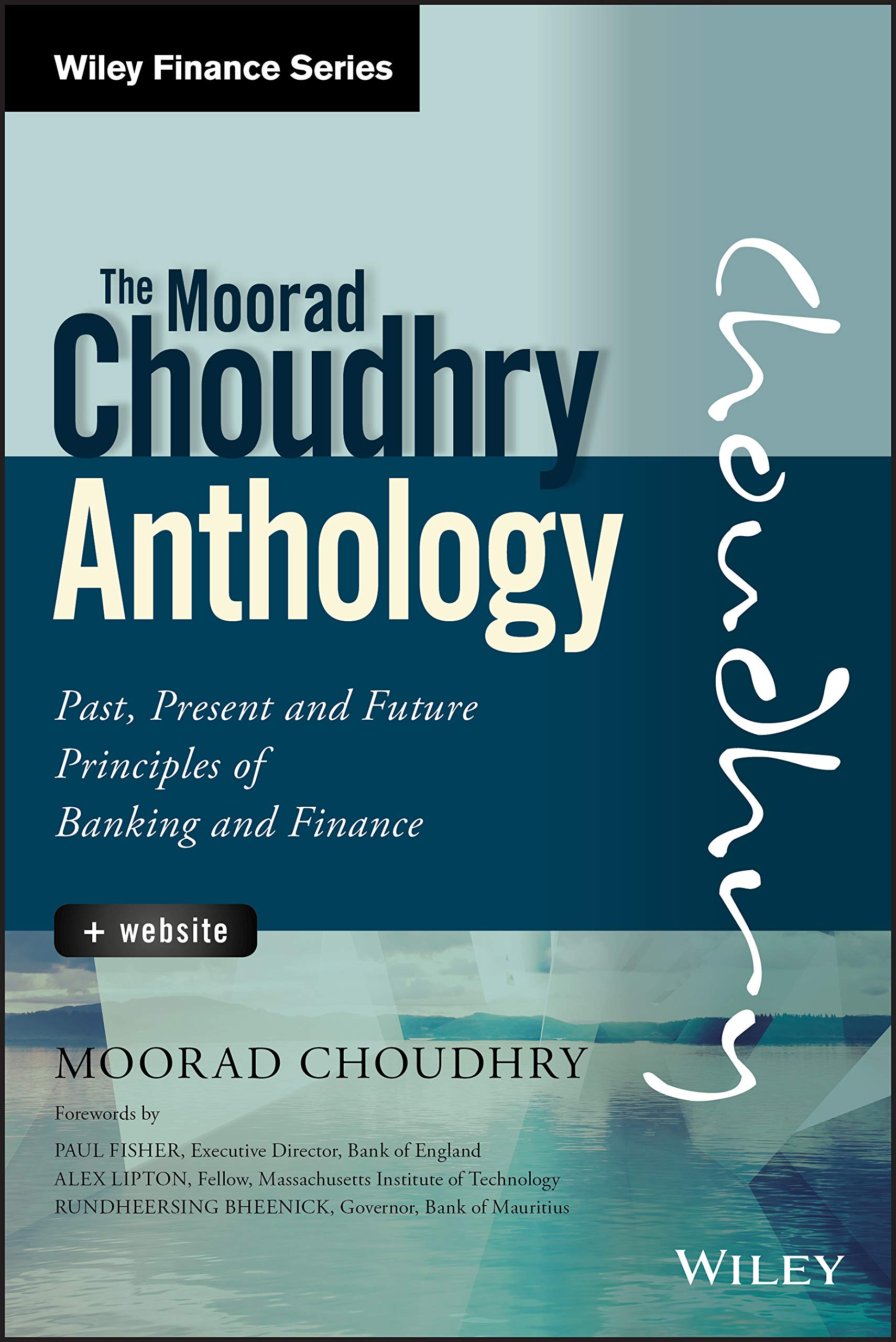 WILEY The Moorad Choudhry Anthology: Past, Present and Future Principles of Banking and Finance + Website