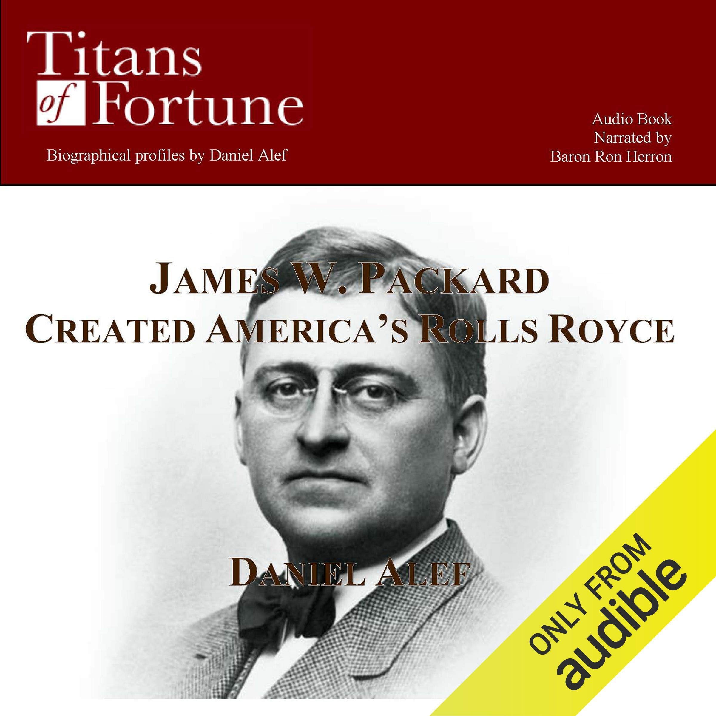 James W. Packard Created the American Rolls Royce