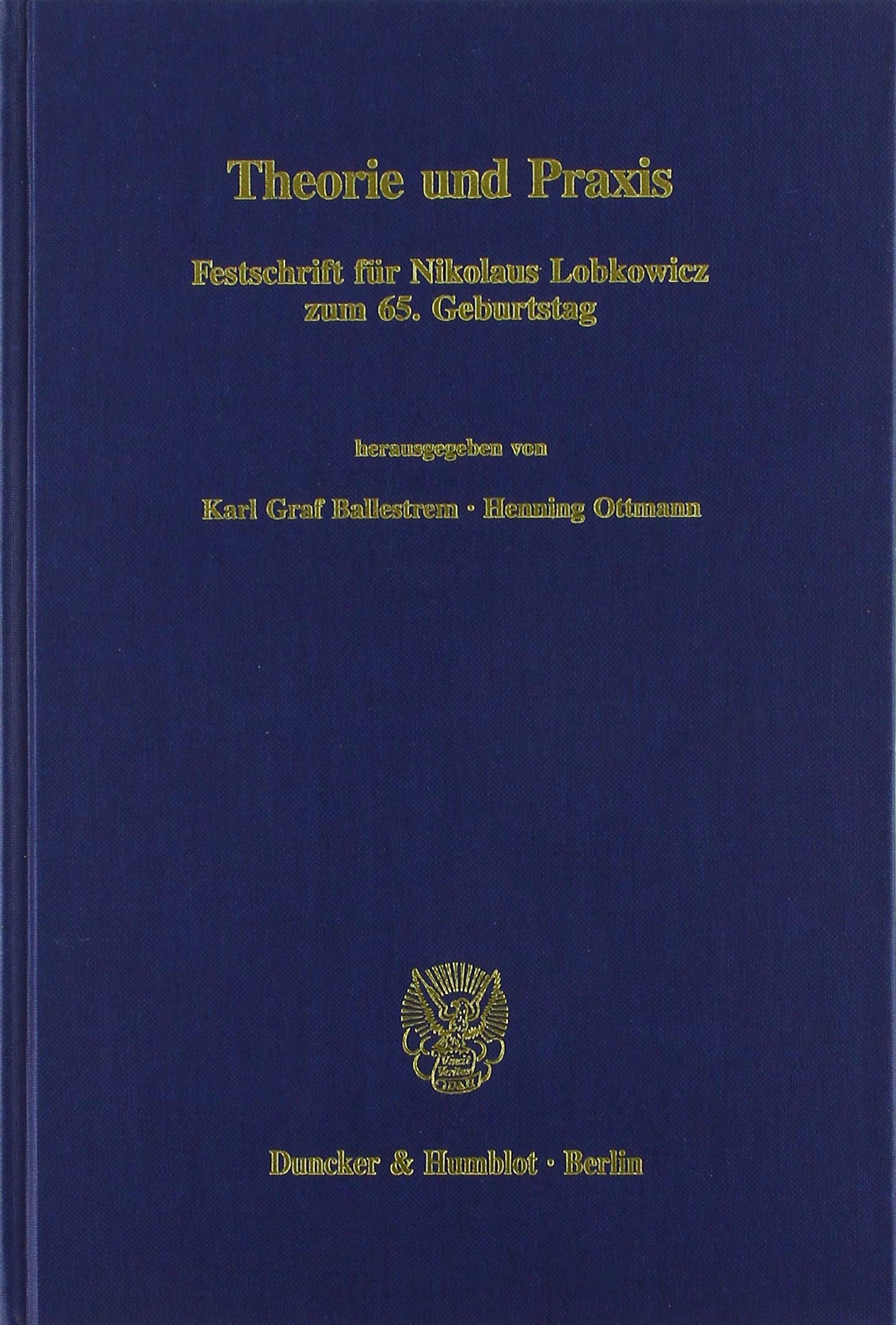 Theorie und Praxis.: Festschrift für Nikolaus Lobkowicz zum 65. Geburtstag. (Beiträge zur Politischen Wissenschaft, Band 89)