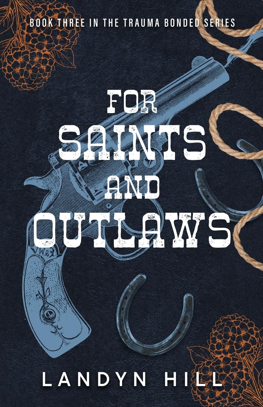 For Saints and Outlaws: An Enemies to Lovers, Dark Cowboy Romance (The Trauma Bonded Series)