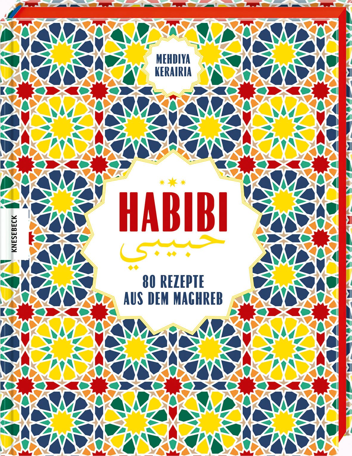 Habibi: 80 Rezepte aus dem Maghreb