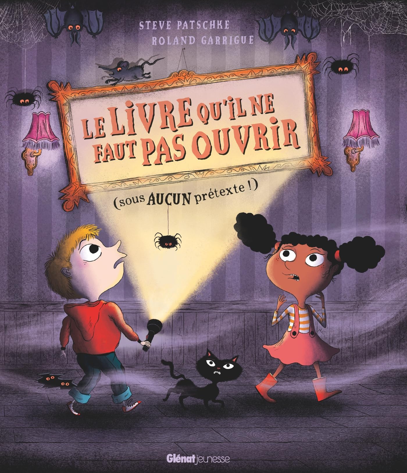 Le Livre qu'il ne faut pas ouvrir: (sous AUCUN prétexte!)