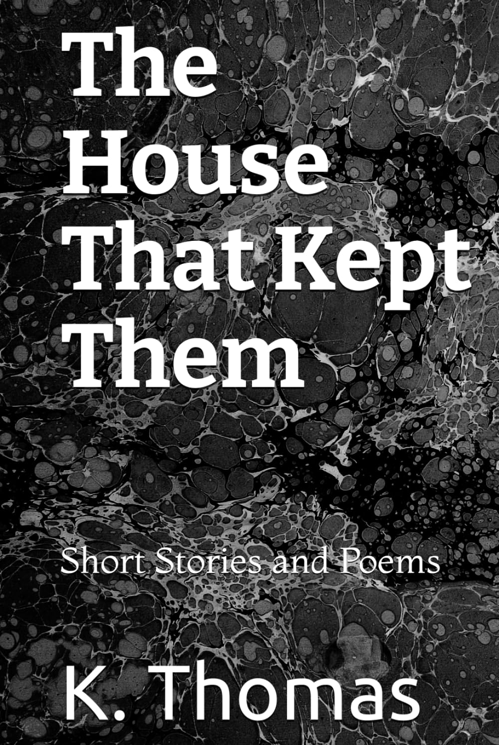 The House That Kept Them: Short Stories and Poems