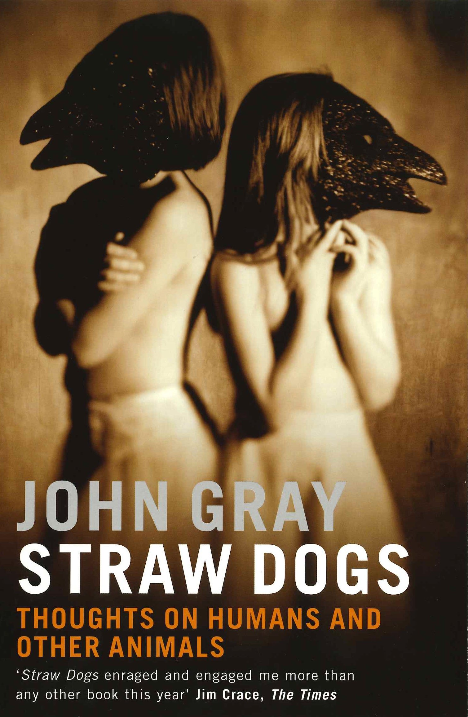 Straw Dogs: Thoughts On Humans And Other Animals
