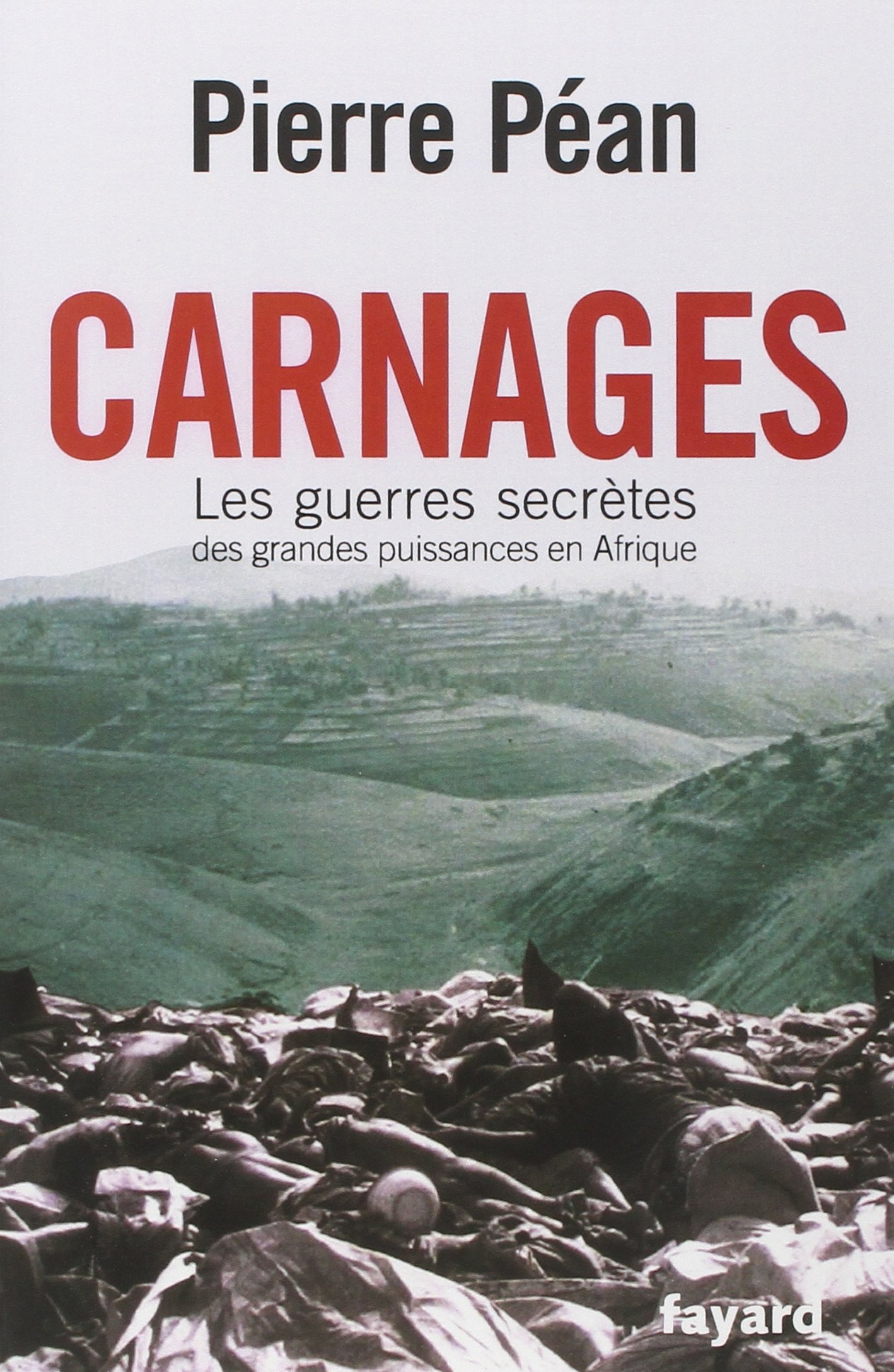 Carnages. Les guerres secrètes des grandes puissances en Afrique: Les guerres secrètes des grandes puissances d'Afrique