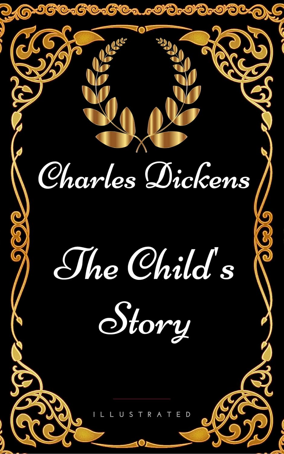 The Child's Story By Charles Dickens Illustrated Kindle edition
