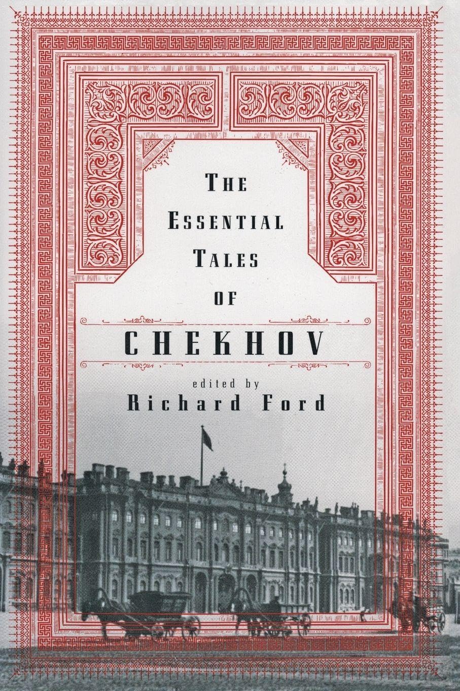 The Essential Tales of Chekhov: Twenty Masterful Stories of Life, Beauty, and Emotional Perception