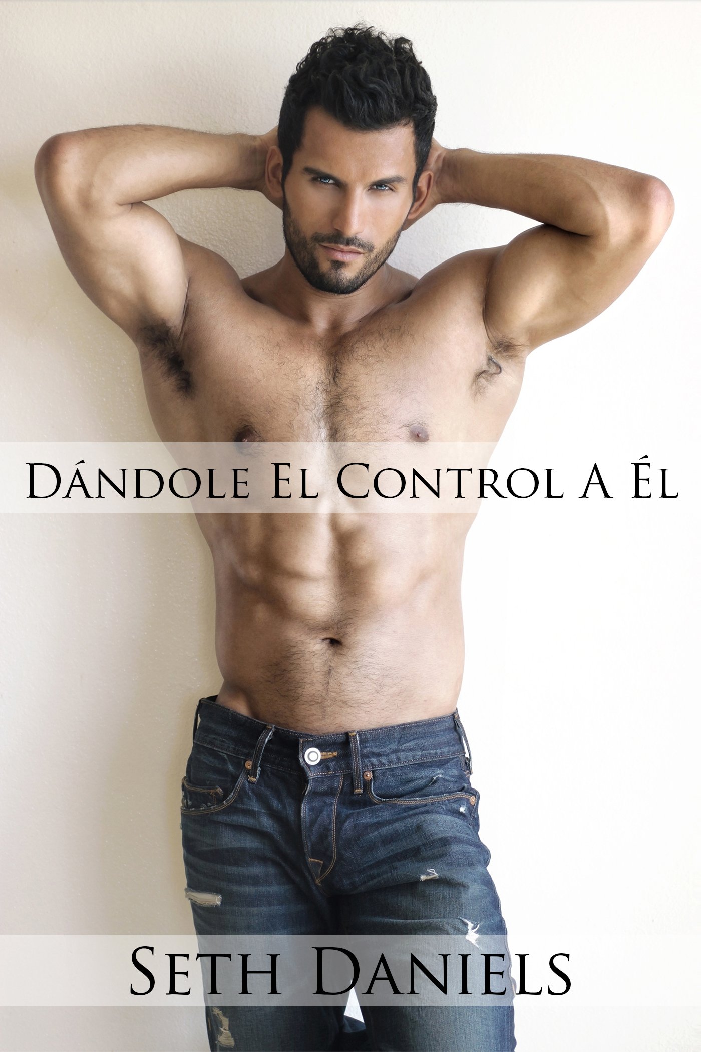 Dándole El Control A Él: Una Fantasía Erótica (Spanish Edition)