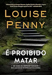 É proibido matar (Inspetor Gamache – Livro 4)
