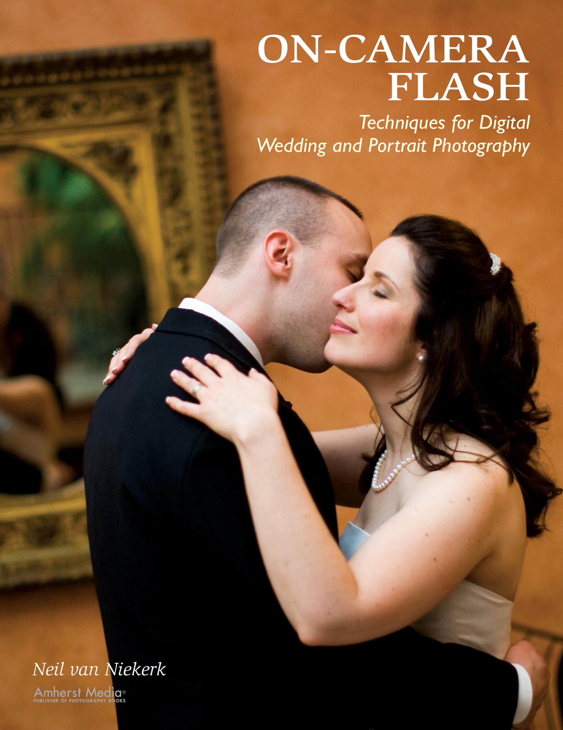 On-Camera Flash Techniques for Digital Wedding and Portrait Photography Paperback – August 1, 2009