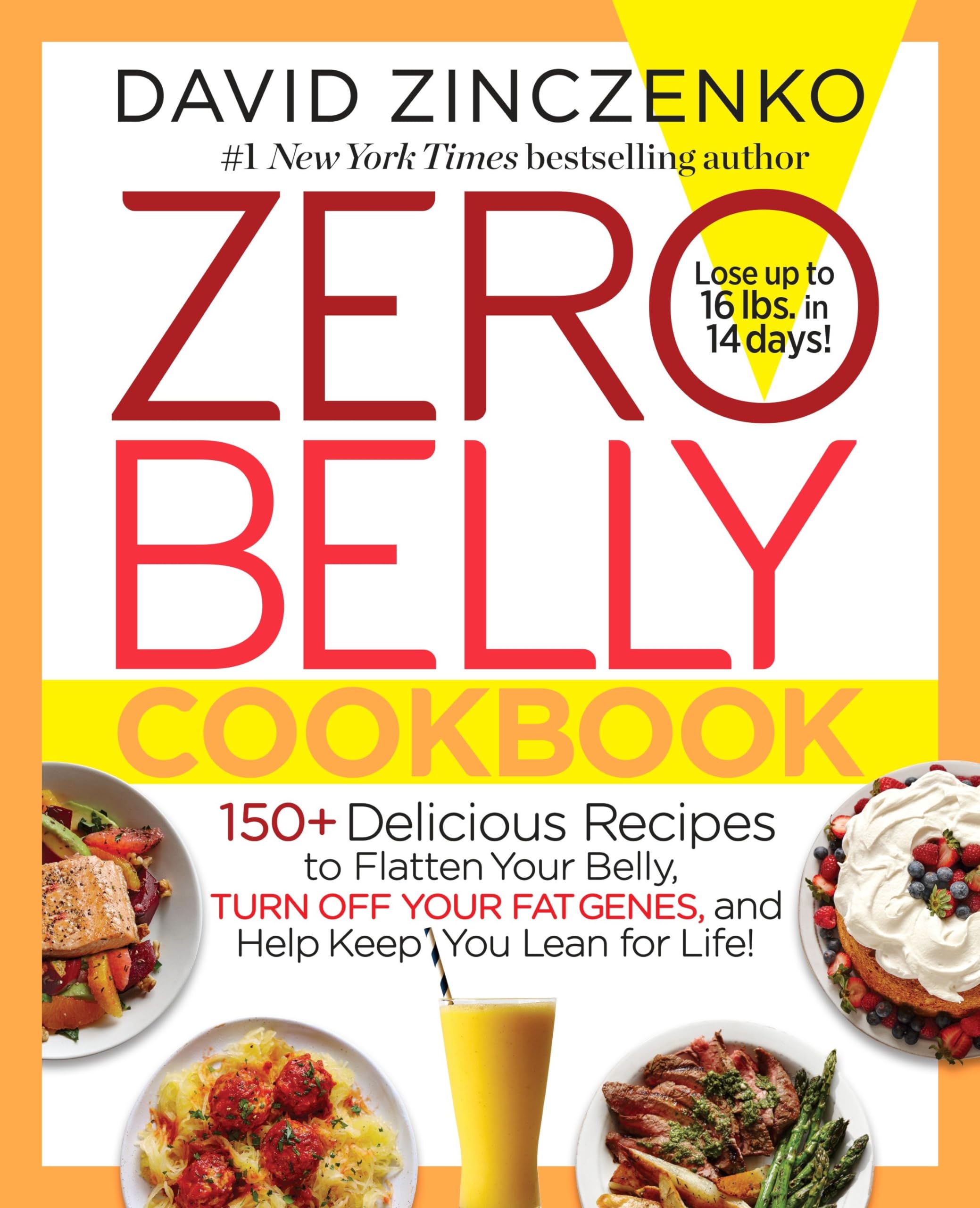 Zero Belly Cookbook: 150+ Delicious Recipes to Flatten Your Belly, Turn Off Your Fat Genes, and Help Keep You Lean for Life!