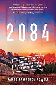 2084: Uma ficção baseada em fatos reais sobre o aquecimento global e o futuro da Terra