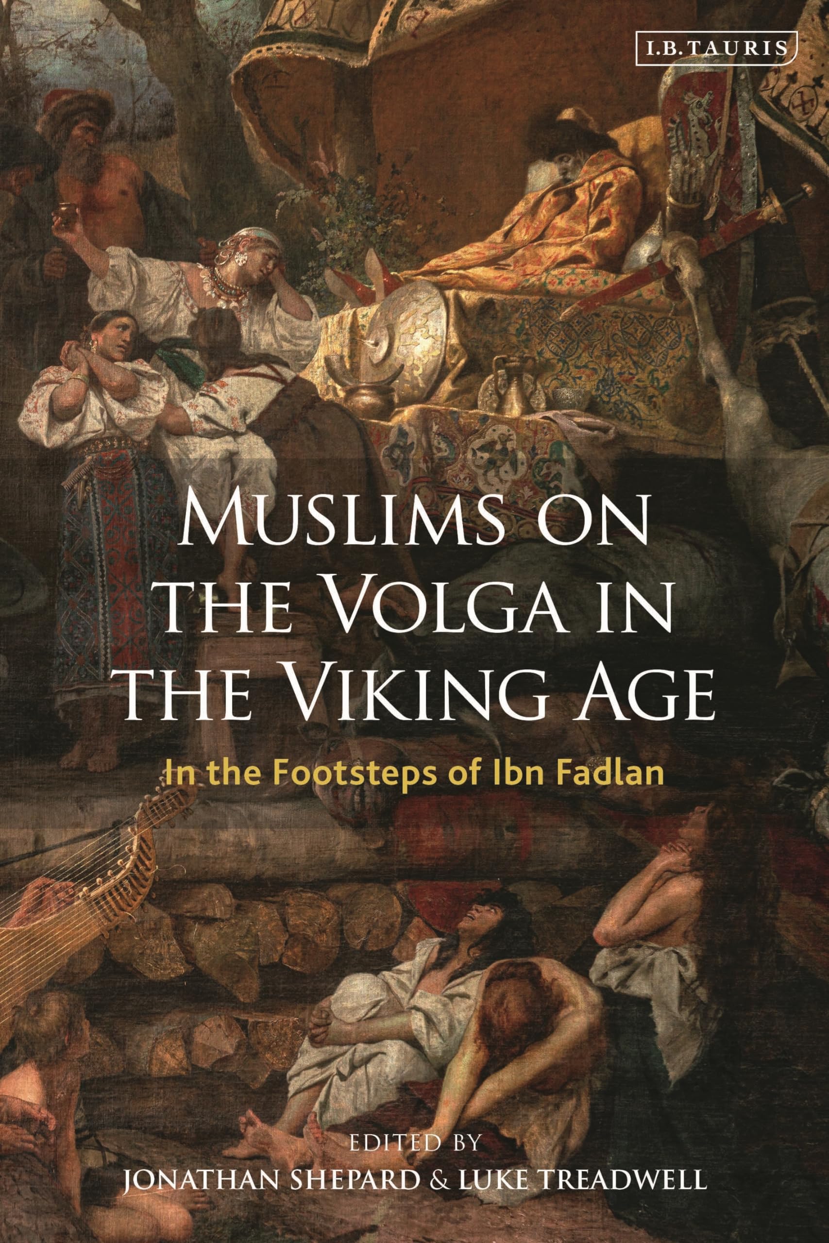 Buy Muslims on the Volga in the Viking Age: In the Footsteps of Ibn Fadlan: VOL. 10 (Library of Medieval Studies, 10) — BookShops.in