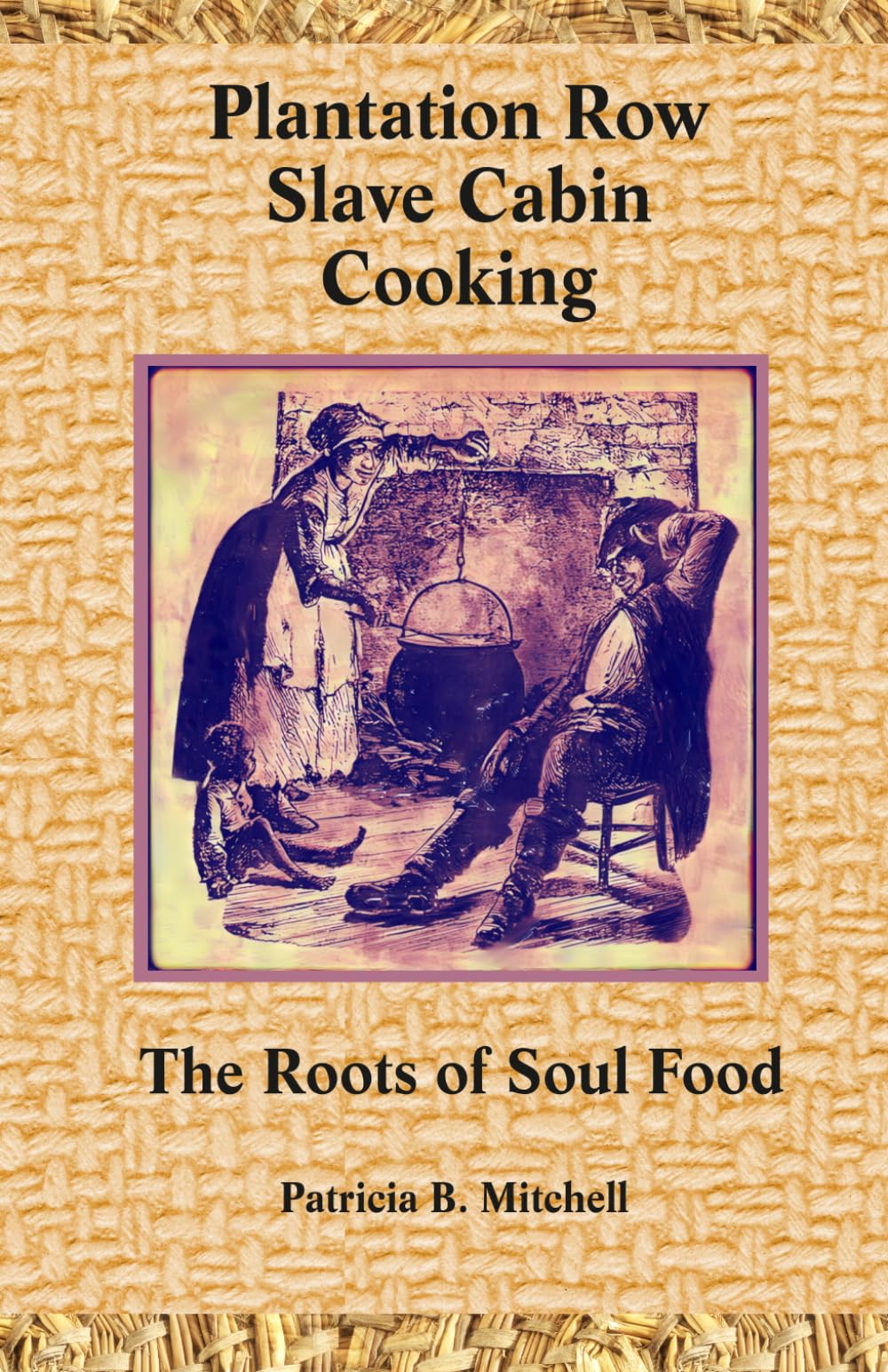 Plantation Row Slave Cabin Cooking: The Roots of Soul Food