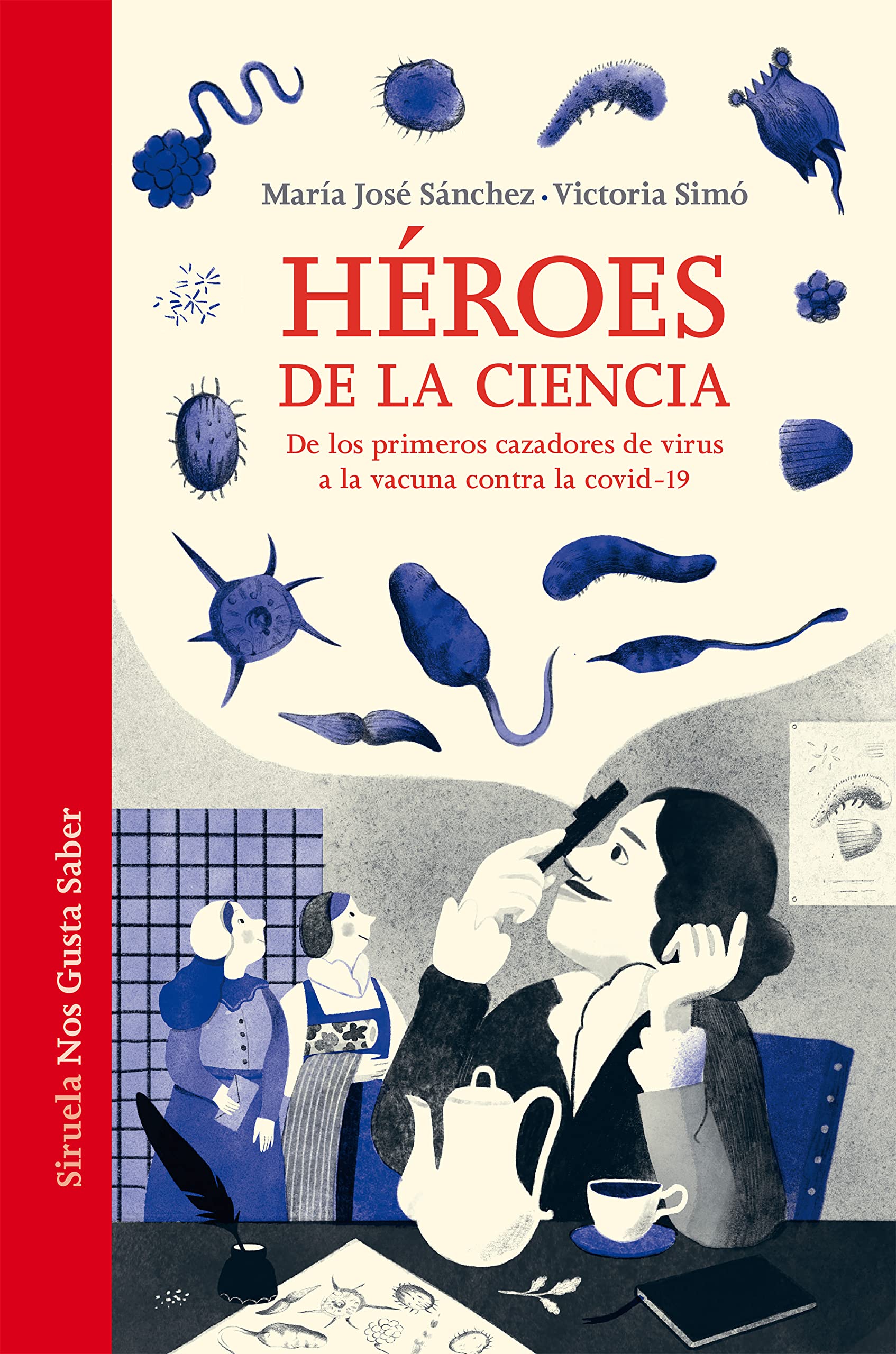 Héroes De La Ciencia: De los primeros cazadores de virus a la vacuna contra la covid-19: 57 (Las Tres Edades / Nos Gusta Saber)