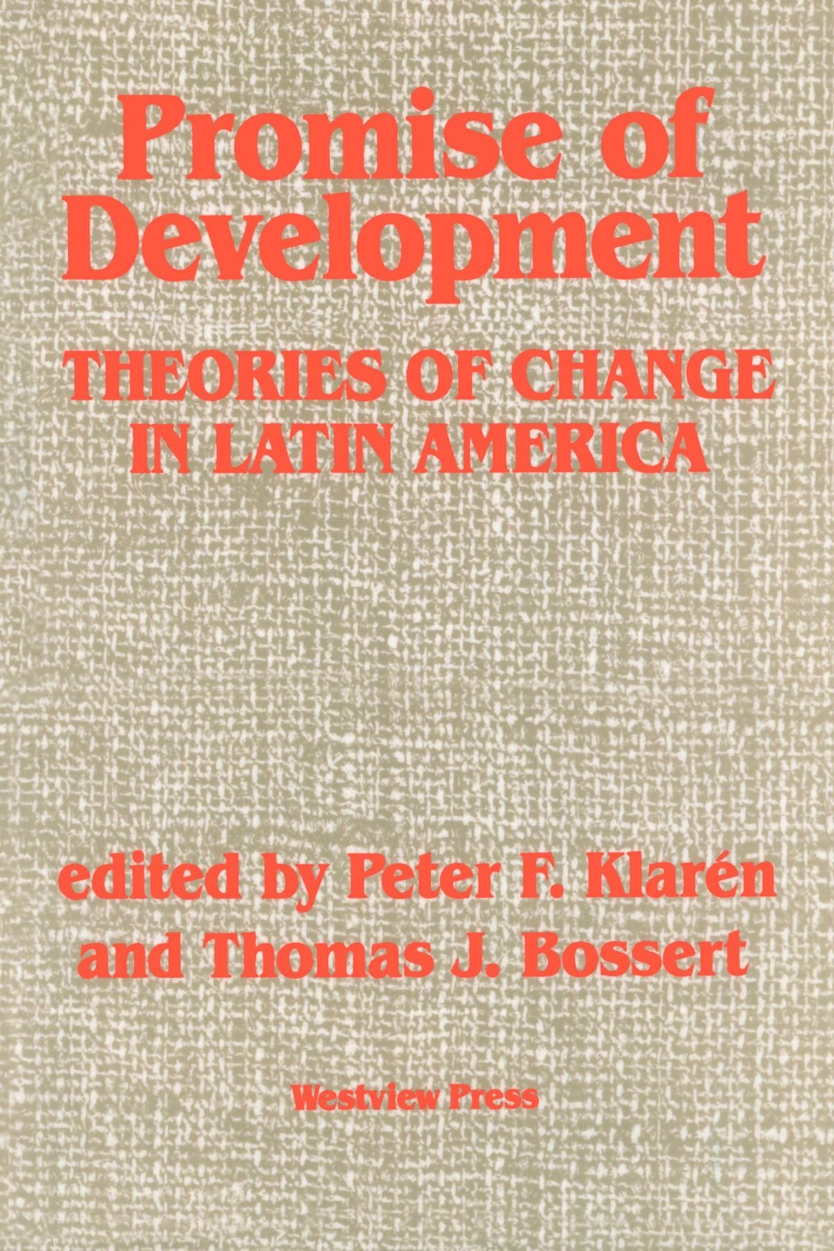Promise Of Development: Theories Of Change In Latin America