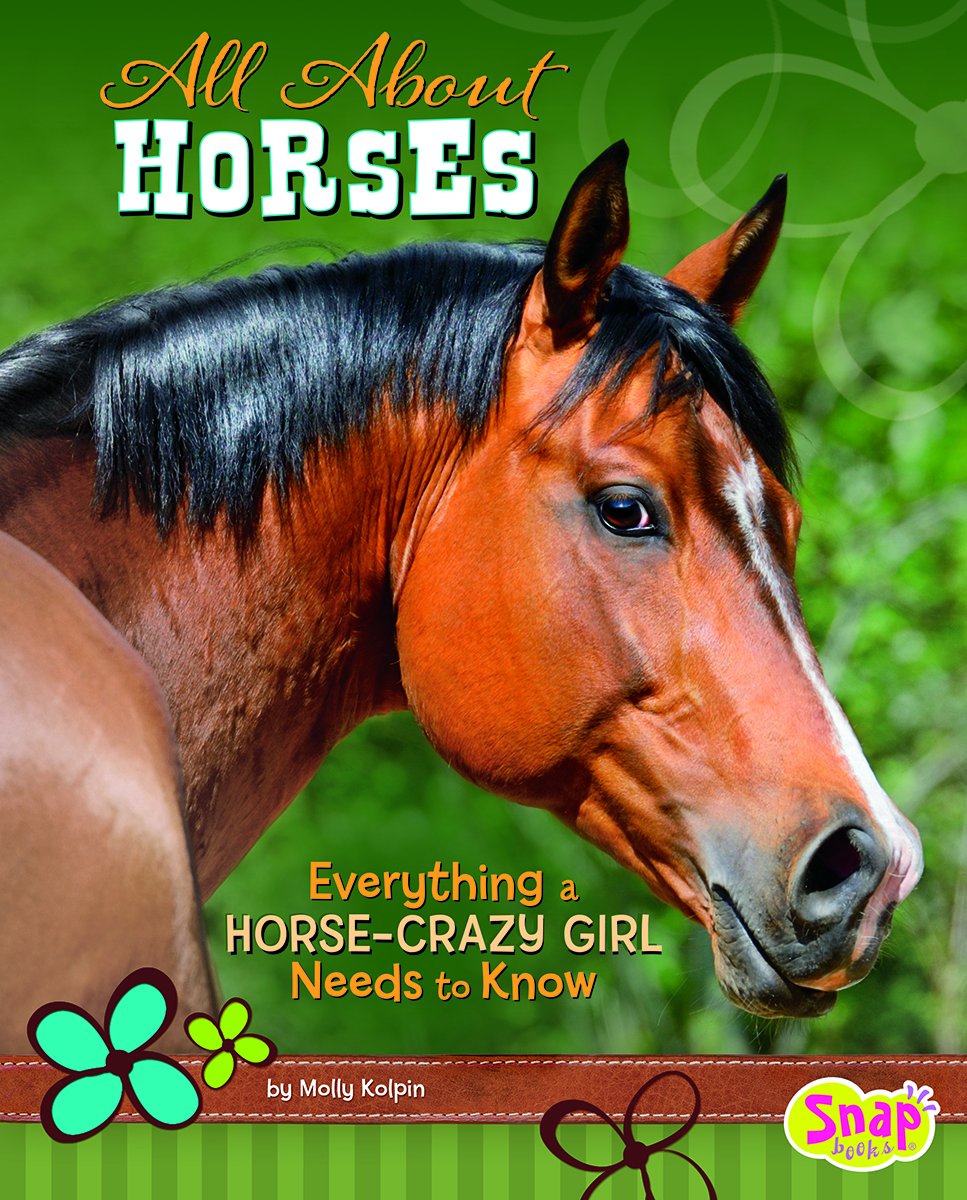 Buy All About Horses: Everything a Horse-Crazy Girl Needs to Know (Snap Books: Crazy About Horses) — BookShops.in