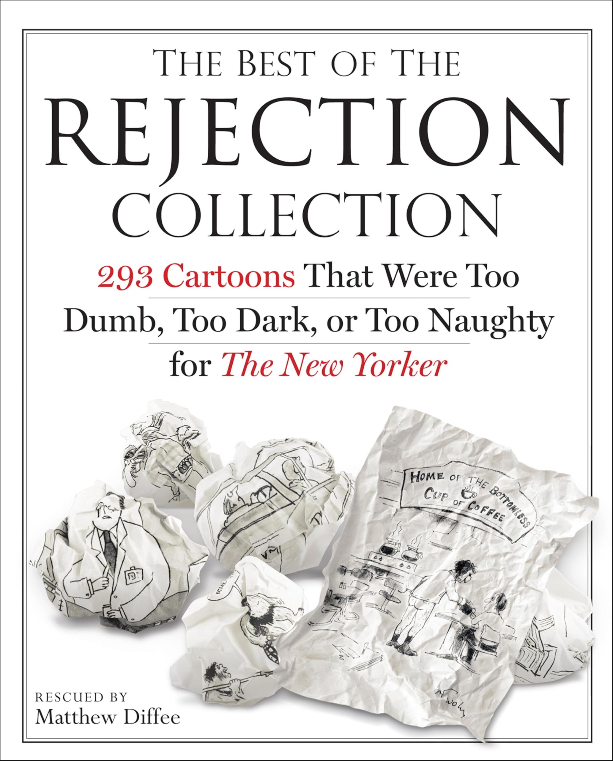The Best of the Rejection Collection: 293 Cartoons That Were Too Dumb, Too Dark, or Too Naughty for The New Yorker