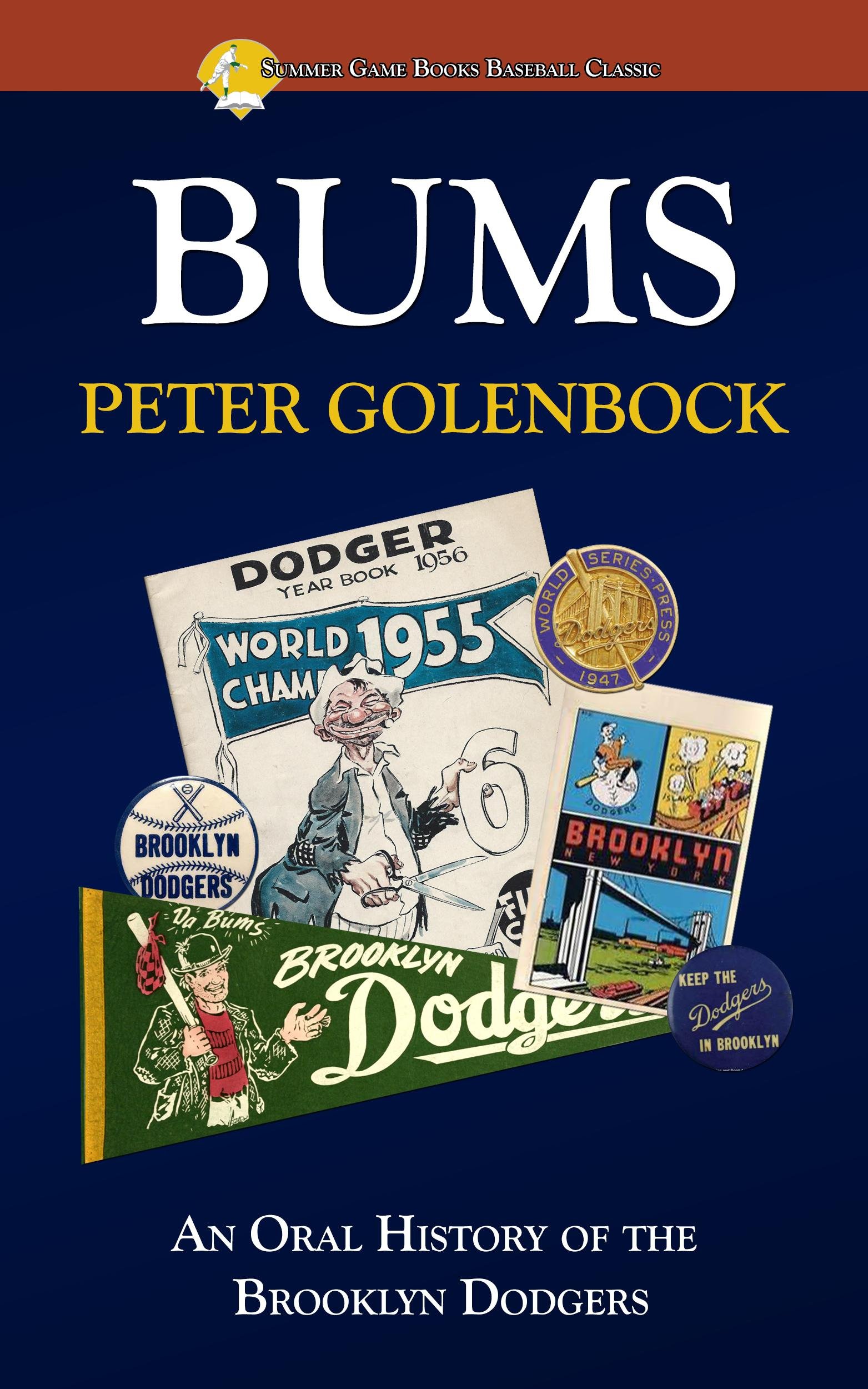 Bums: An Oral History of the Brooklyn Dodgers (Summer Game Books Baseball Classic)
