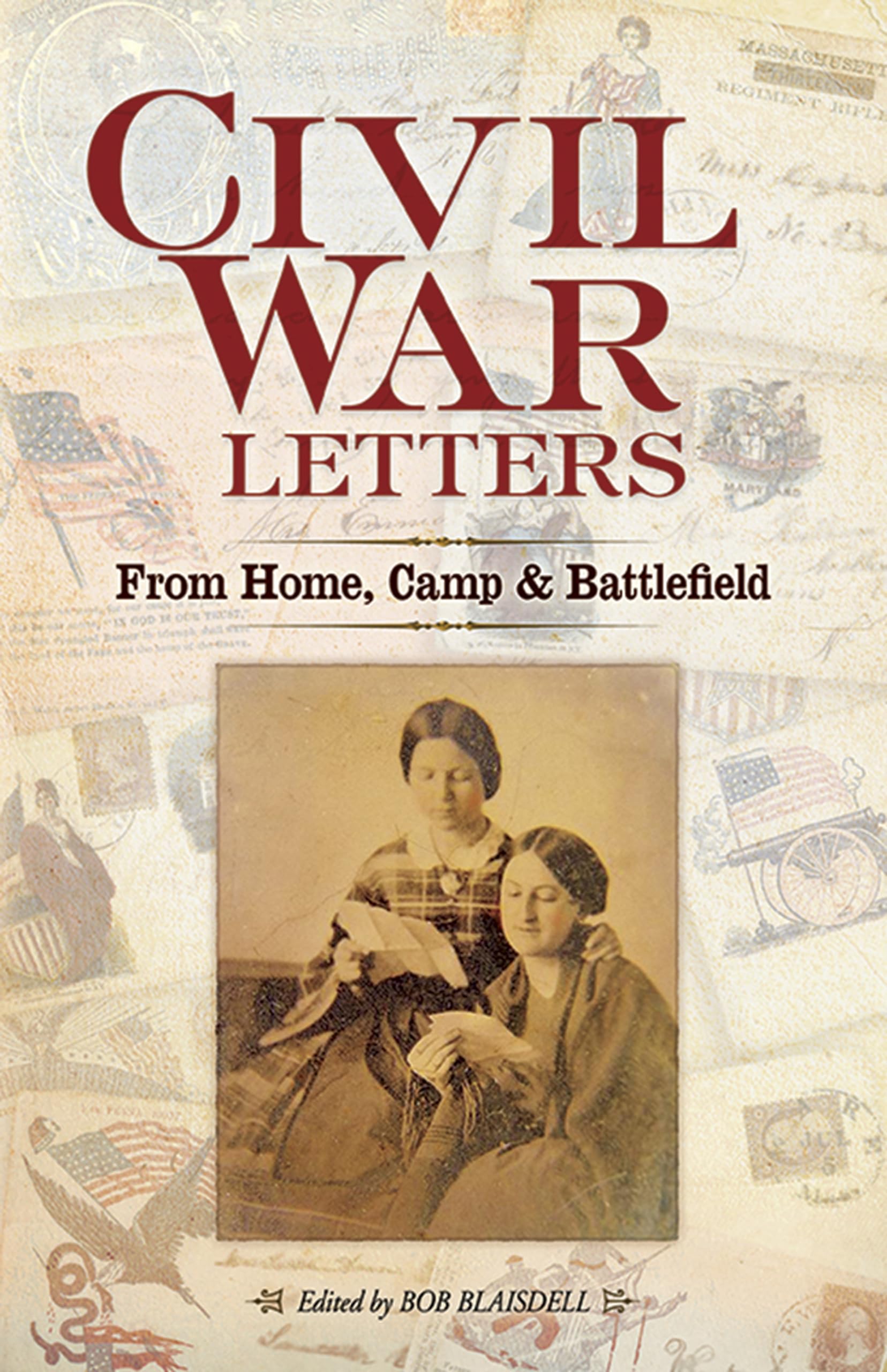 Civil War Letters: From Home, Camp and Battlefield