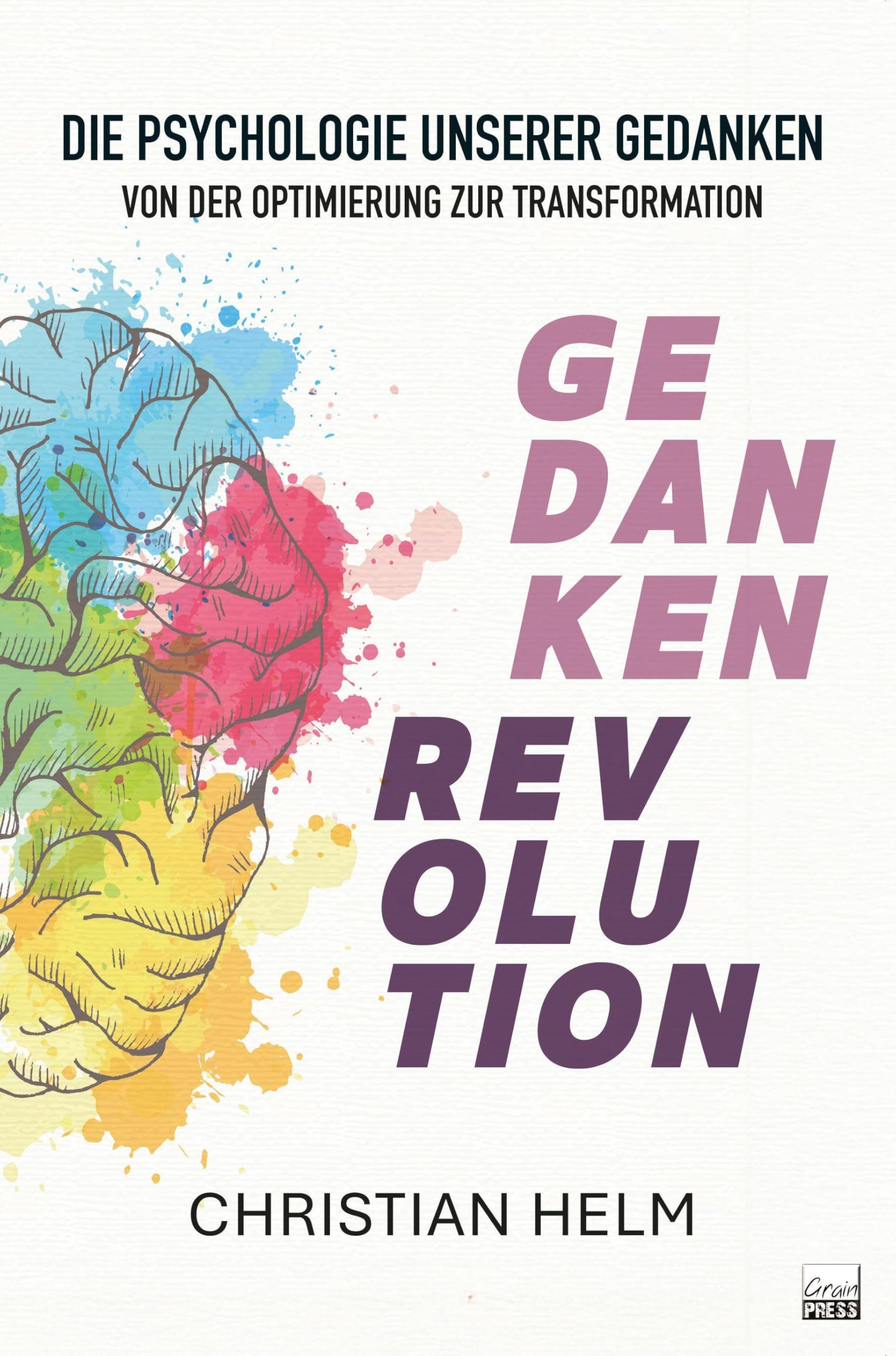 Gedankenrevolution: Die Psychologie unserer Gedanken