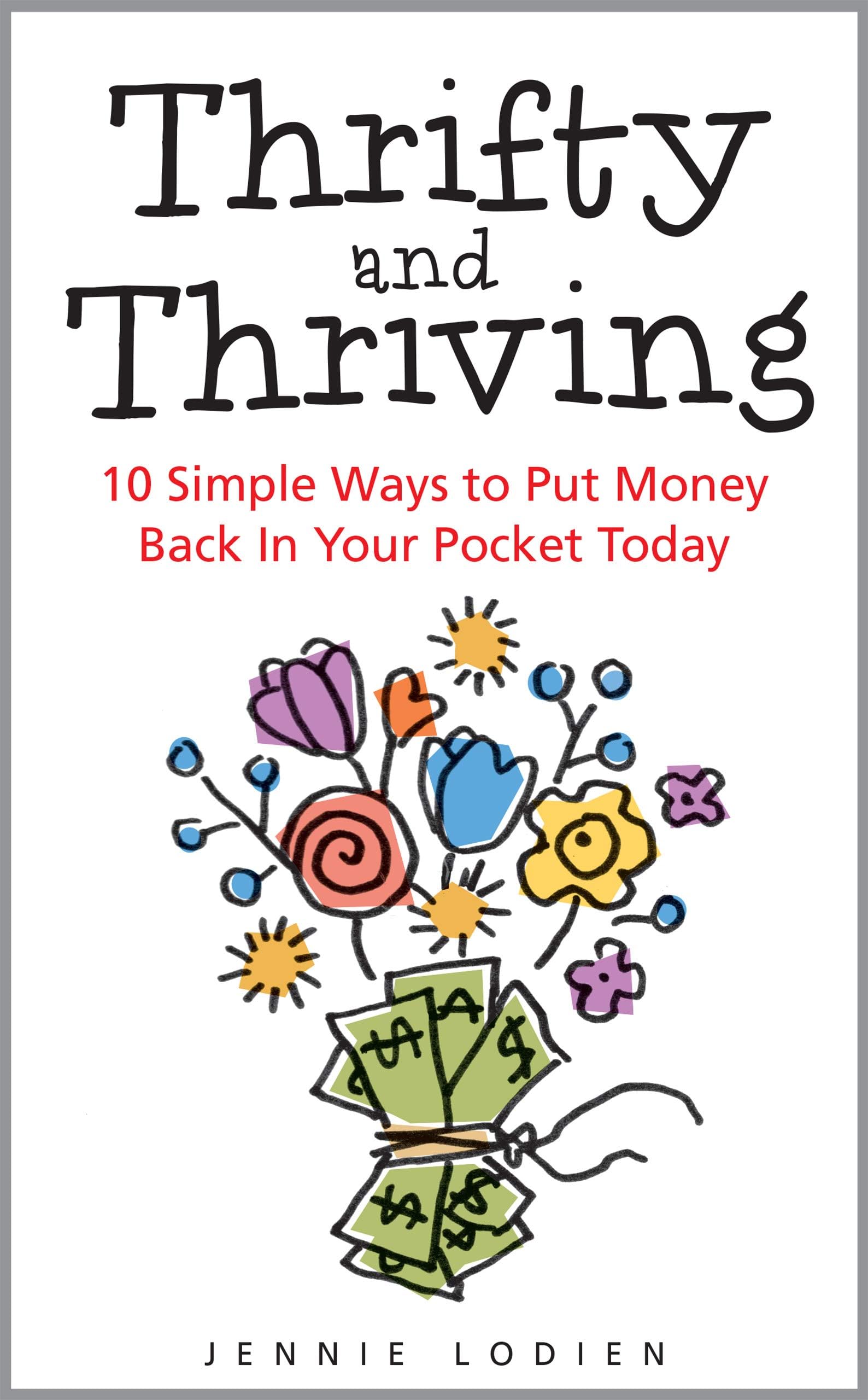 Thrifty and Thriving: 10 Simple Ways to Put Money Back In Your Pocket Today