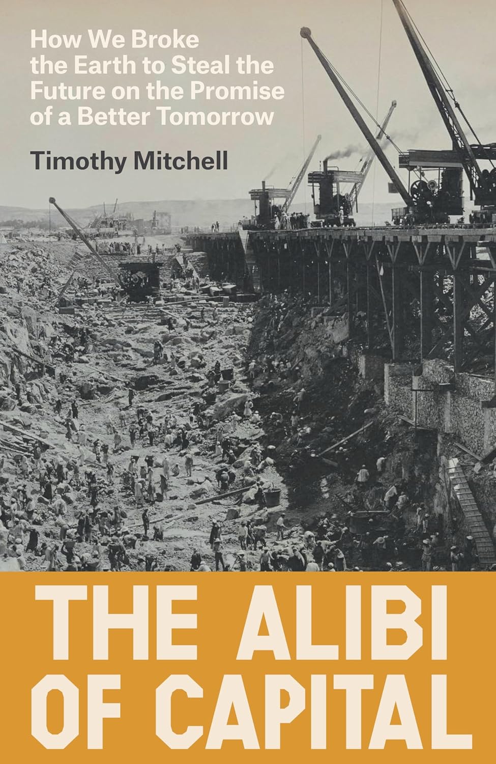 The Alibi of Capital: How We Broke the Earth to Steal the Future on the Promise of a Better Tomorrow      Hardcover – March 10, 2026