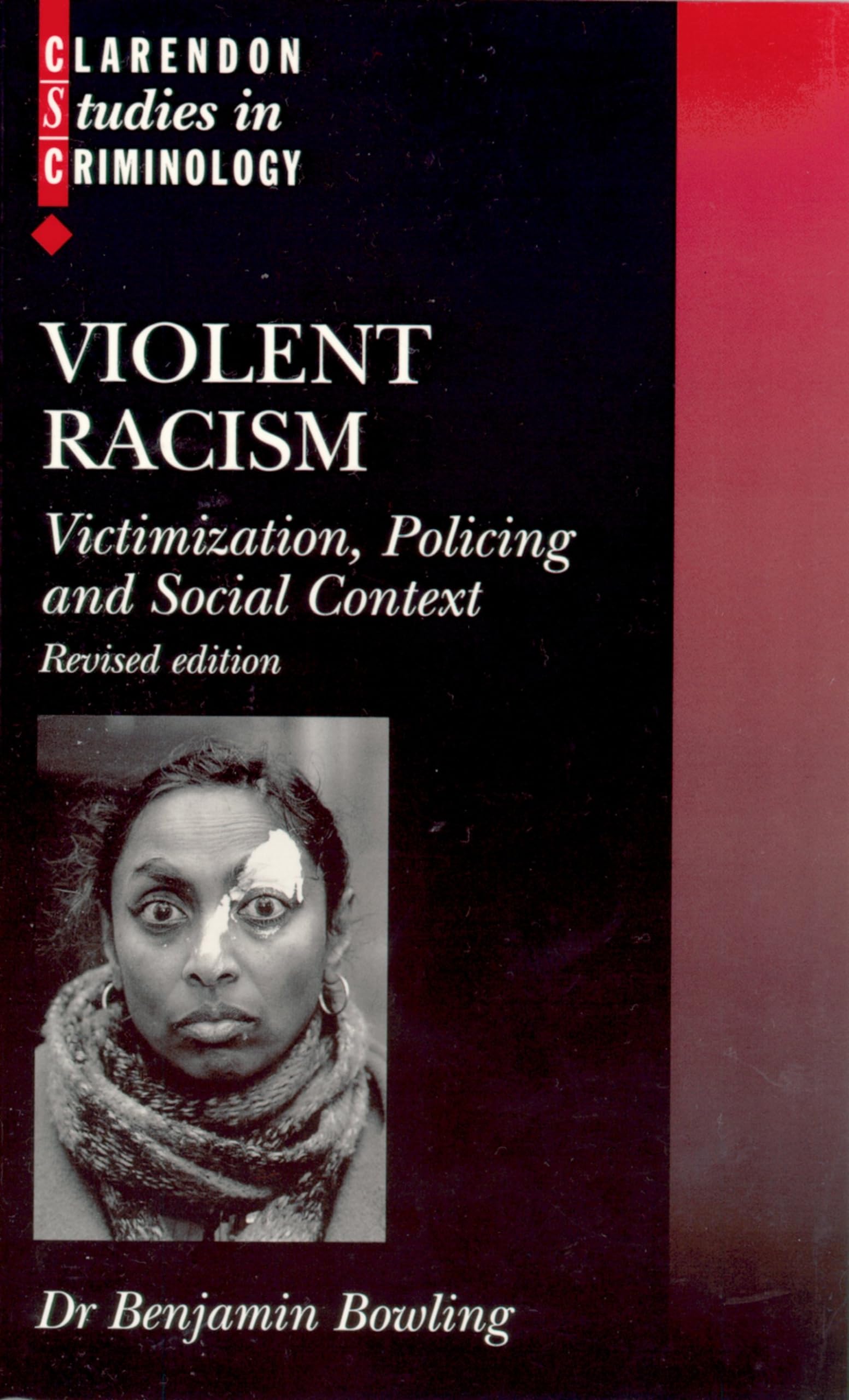 Violent Racism: Victimization, Policing and Social Context (Clarendon Studies in Criminology)